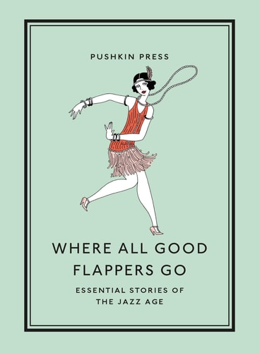 Where All Good Flappers Go Essential Stories of the Jazz Age cover