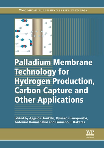 Palladium Membrane Technology for Hydrogen Production, Carbon Capture and Other Applications: Principles, Energy Production and Other Applications cover