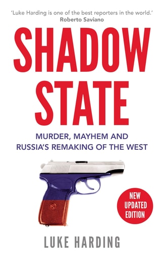 Shadow State Murder, Mayhem and Russia's Remaking of the West cover