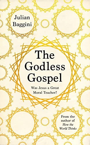 The Godless Gospel Was Jesus a Great Moral Teacher? cover