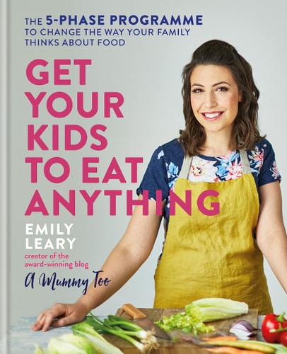 Get Your Kids to Eat Anything A 5-phase programme to change the way your family think about food cover