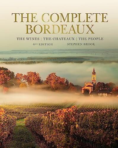 The Complete Bordeaux: 4th Edition The Wines, the Chateaux, the People cover