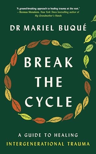 Break the Cycle A Guide to Healing Intergenerational Trauma cover