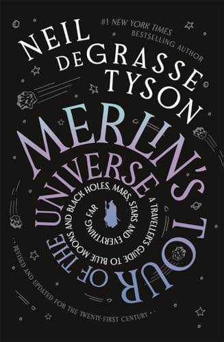 Merlin's Tour of the Universe A Traveller's Guide to Blue Moons and Black Holes, Mars, Stars and Everything Far cover
