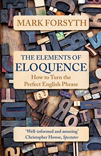 The Elements of Eloquence How to Turn the Perfect English Phrase cover