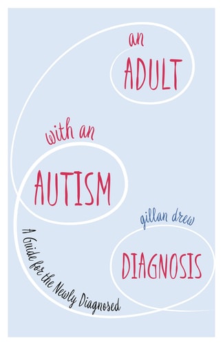 An Adult with an Autism Diagnosis A Guide for the Newly Diagnosed cover