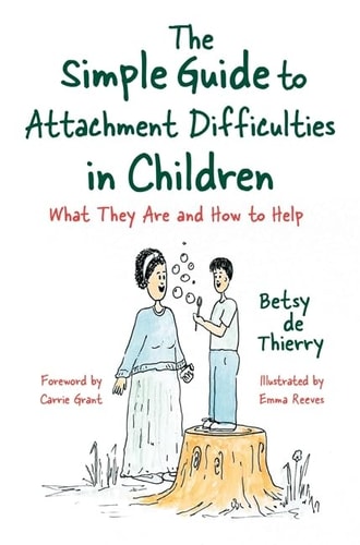 The Simple Guide to Attachment Difficulties in Children What They Are and How to Help cover