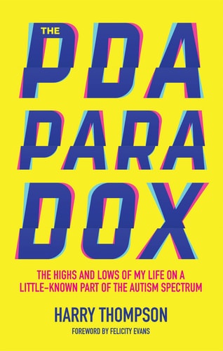 The PDA Paradox The Highs and Lows of My Life on a Little-known Part of the Autism Spectrum cover