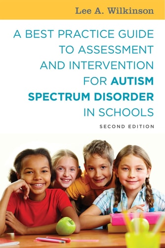 A Best Practice Guide to Assessment and Intervention for Autism Spectrum Disorder in Schools cover
