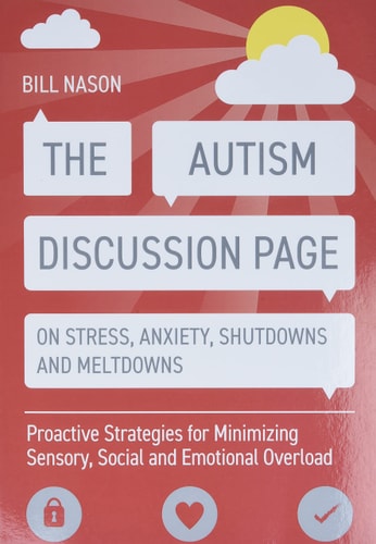 The Autism Discussion Page on Stress, Anxiety, Shutdowns and Meltdowns Proactive Strategies for Minimizing Sensory, Social and Emotional Overload cover