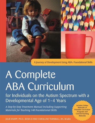 A Complete ABA Curriculum for Individuals on the Autism Spectrum with a Developmental Age of 1-4 Years A Step-By-Step Treatment Manual Including Supporting Materials for Teaching 140 Foundational Skill cover