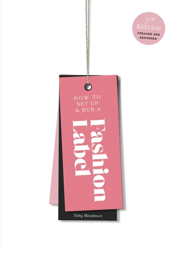 How to Set Up & Run a Fashion Label Third Edition, Updated and Expanded cover