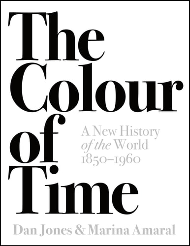 The Colour of Time A New History of the World, 1850 to 1960 cover