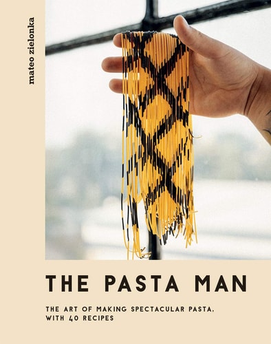 The Pasta Man The Art of Making Spectacular Pasta - with 40 Recipes cover