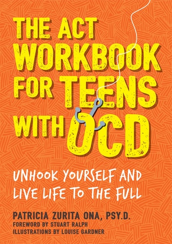 The ACT Workbook for Teens with OCD Unhook Yourself and Live Life to the Full cover