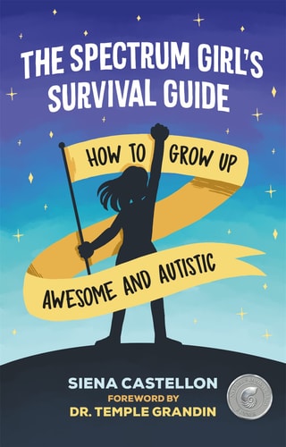 The Spectrum Girl's Survival Guide How to Grow Up Awesome and Autistic cover