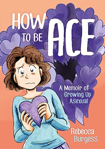 How to be Ace A Memoir of Growing Up Asexual cover