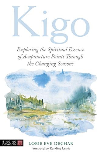 Kigo Exploring the Spiritual Essence of Acupuncture Points Through the Changing Seasons cover