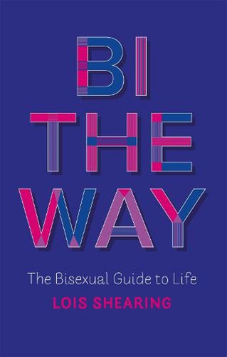 Bi the Way The Bisexual Guide to Life cover