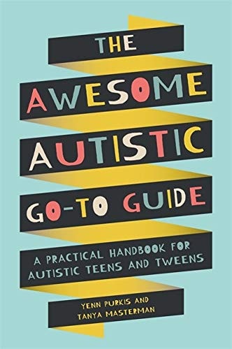 The Awesome Autistic Go-To Guide A Practical Handbook for Autistic Teens and Tweens cover