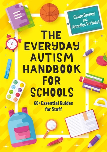 The Everyday Autism Handbook for Schools 60+ Essential Guides for Staff cover