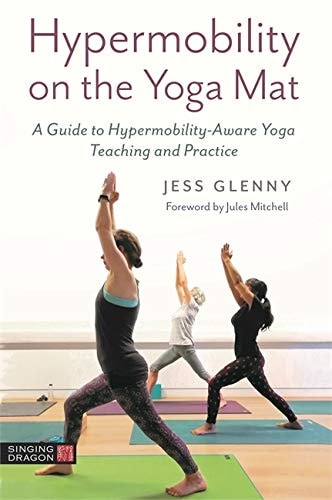 Hypermobility on the Yoga Mat A Guide to Hypermobility-Aware Yoga Teaching and Practice cover