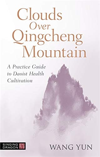 Clouds Over Qingcheng Mountain A Practice Guide to Daoist Health Cultivation cover
