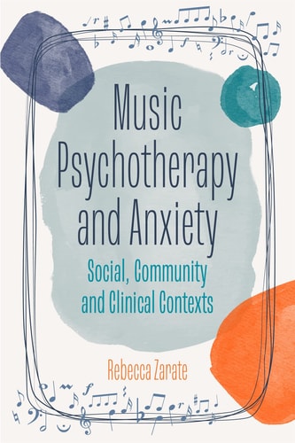 Music Psychotherapy and Anxiety Social, Community and Clinical Contexts cover