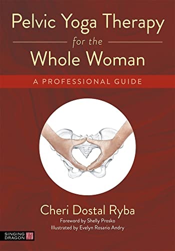 Pelvic Yoga Therapy for the Whole Woman A Professional Guide cover