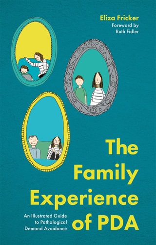 The Family Experience of PDA An Illustrated Guide to Pathological Demand Avoidance cover
