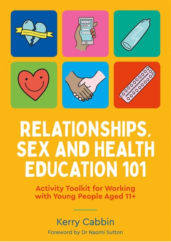 Relationships, Sex and Health Education 101 Activity Toolkit for Working with Young People Aged 11+ cover