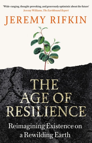 The Age of Resilience Reimagining Existence on a Rewilding Earth cover