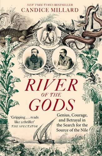 River of the Gods Genius, Courage, and Betrayal in the Search for the Source of the Nile cover