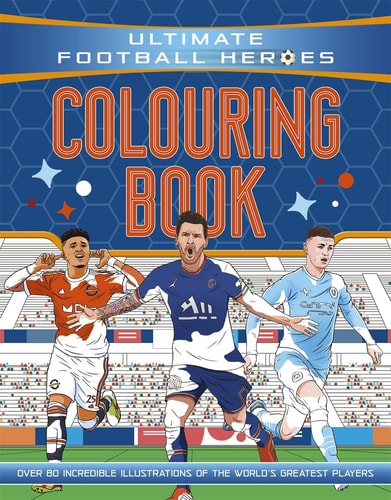 Ultimate Football Heroes Colouring Book (the No. 1 Football Series) Collect Them All! cover