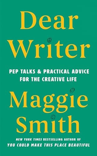 Dear Writer Pep Talks and Practical Advice for the Creative Life cover