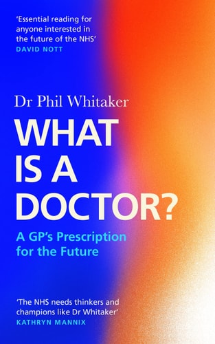 What Is a Doctor? A GP's Prescription for the Future cover