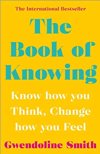 The Book of Knowing Know How You Think, Change How You Feel cover
