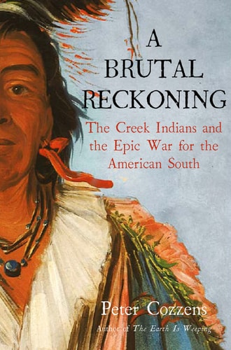 A Brutal Reckoning The Creek Indians and the Epic War for the American South cover