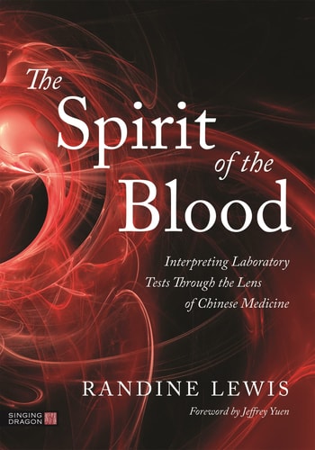 The Spirit of the Blood Interpreting Laboratory Tests Through the Lens of Chinese Medicine cover