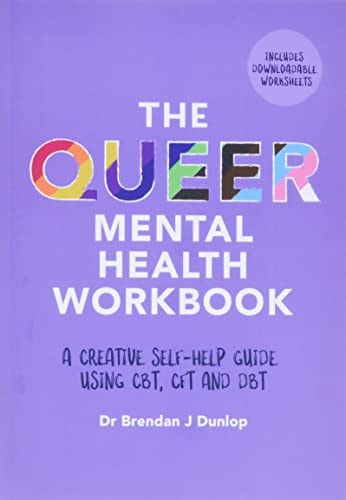 The Queer Mental Health Workbook A Creative Self-Help Guide Using CBT, CFT and DBT cover