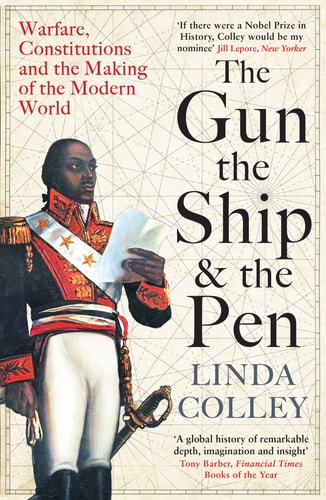The Gun, the Ship and the Pen Warfare, Constitutions and the Making of the Modern World cover