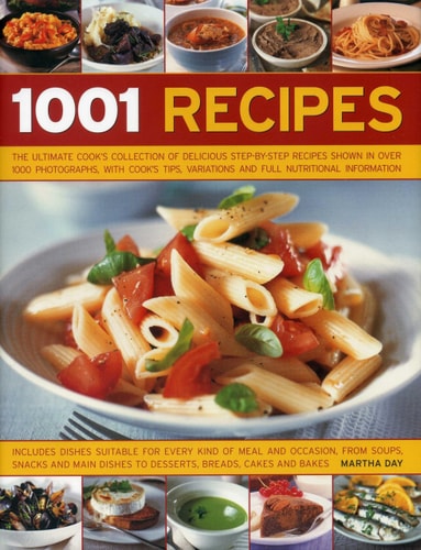 1001 Recipes The Ultimate Cook's Collection Of Delicious Step-By-Step Recipes Shown In Over 1000 Photographs, With Cook's Tips, Variations And Full Nutritional Information cover