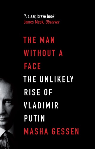 The Man Without a Face The Unlikely Rise of Vladimir Putin cover