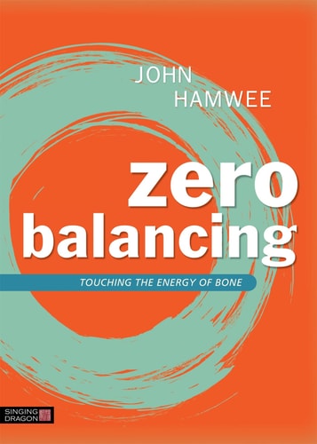 Zero Balancing Touching the Energy of Bone cover