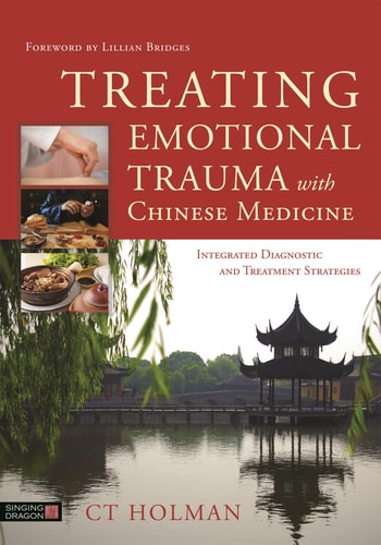 Treating Emotional Trauma with Chinese Medicine Integrated Diagnostic and Treatment Strategies cover