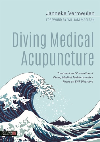 Diving Medical Acupuncture Treatment and Prevention of Diving Medical Problems with a Focus on ENT Disorders cover