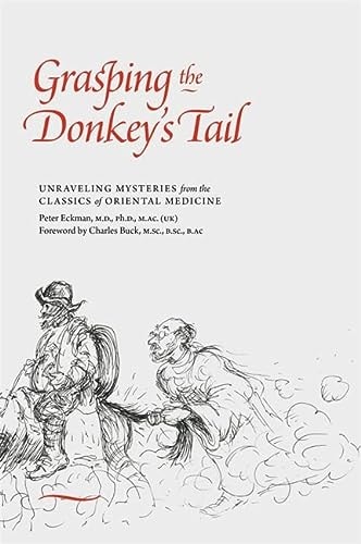 Grasping the Donkey's Tail Unraveling Mysteries from the Classics of Oriental Medicine cover