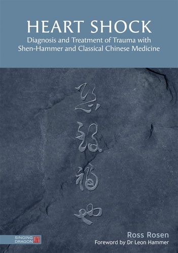 Heart Shock Diagnosis and Treatment of Trauma with Shen-Hammer and Classical Chinese Medicine cover