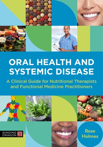 Oral Health and Systemic Disease A Clinical Guide for Nutritional Therapists and Functional Medicine Practitioners cover
