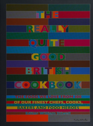 The Really Quite Good British Cookbook The Food We Love from 100 of Our Best Chefs, Cooks, Bakers and Local Heroes cover